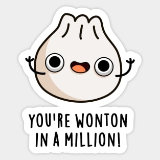 You're Wonton In A Million Cute Dumpling Pun Sticker